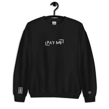 Load image into Gallery viewer, &quot;Pay Me&quot; Embroidered Unisex Sweatshirt (Color options available)
