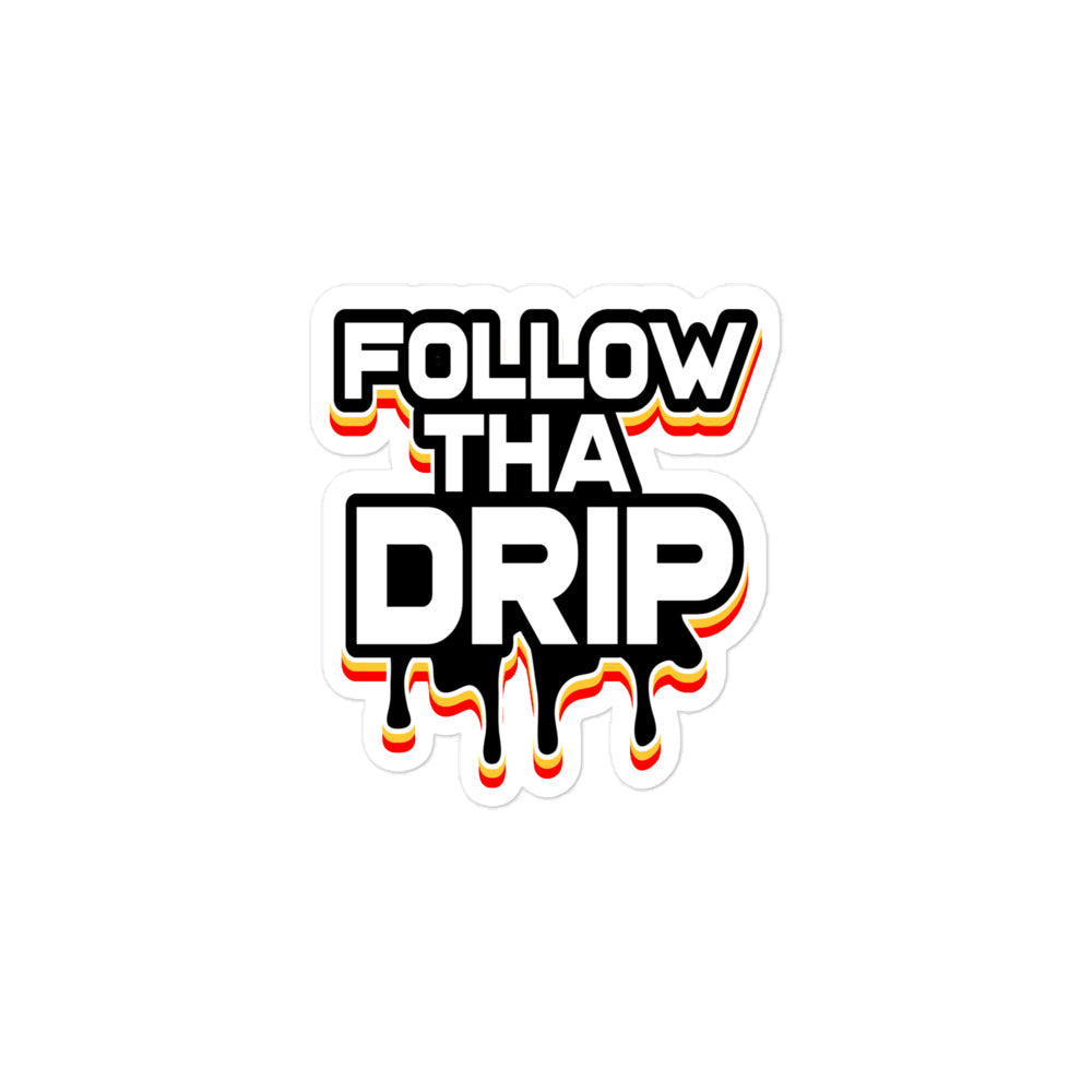 Follow tha Drip Bubble-free stickers (3 Sizes)