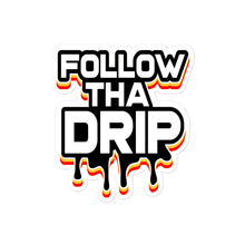 Load image into Gallery viewer, Follow tha Drip Bubble-free stickers (3 Sizes)
